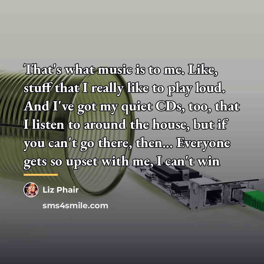 “That's what music is to me. Like, stuff that I…” quote by Liz Phair