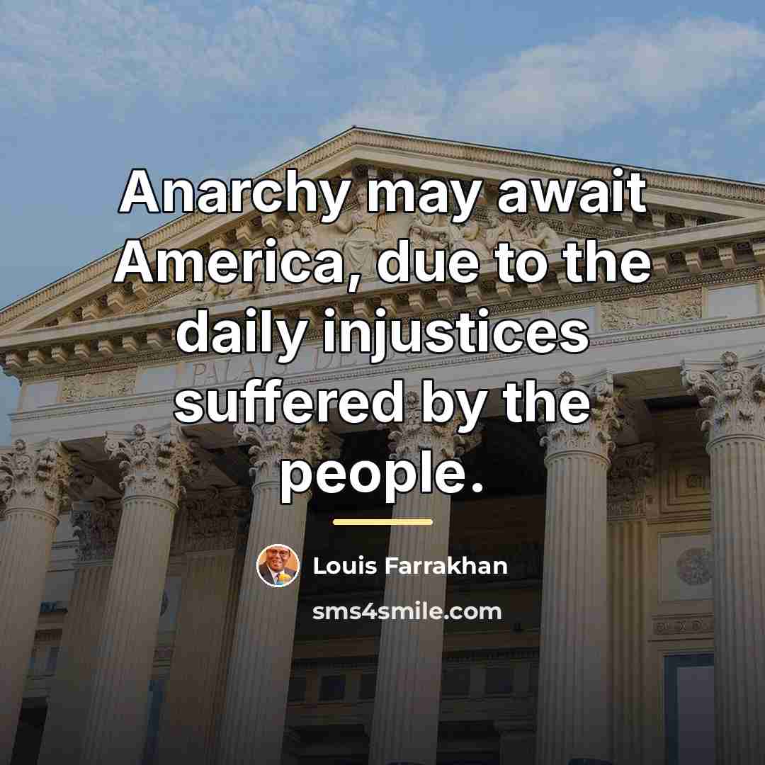 “Anarchy may await America, due to the daily injustices suffered…” quote by Louis Farrakhan