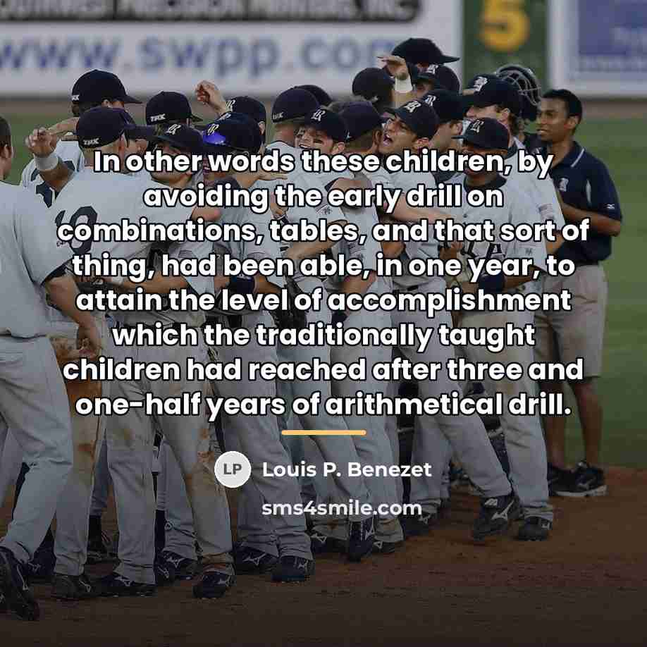 “In other words these children, by avoiding the early drill…” quote by Louis P. Benezet