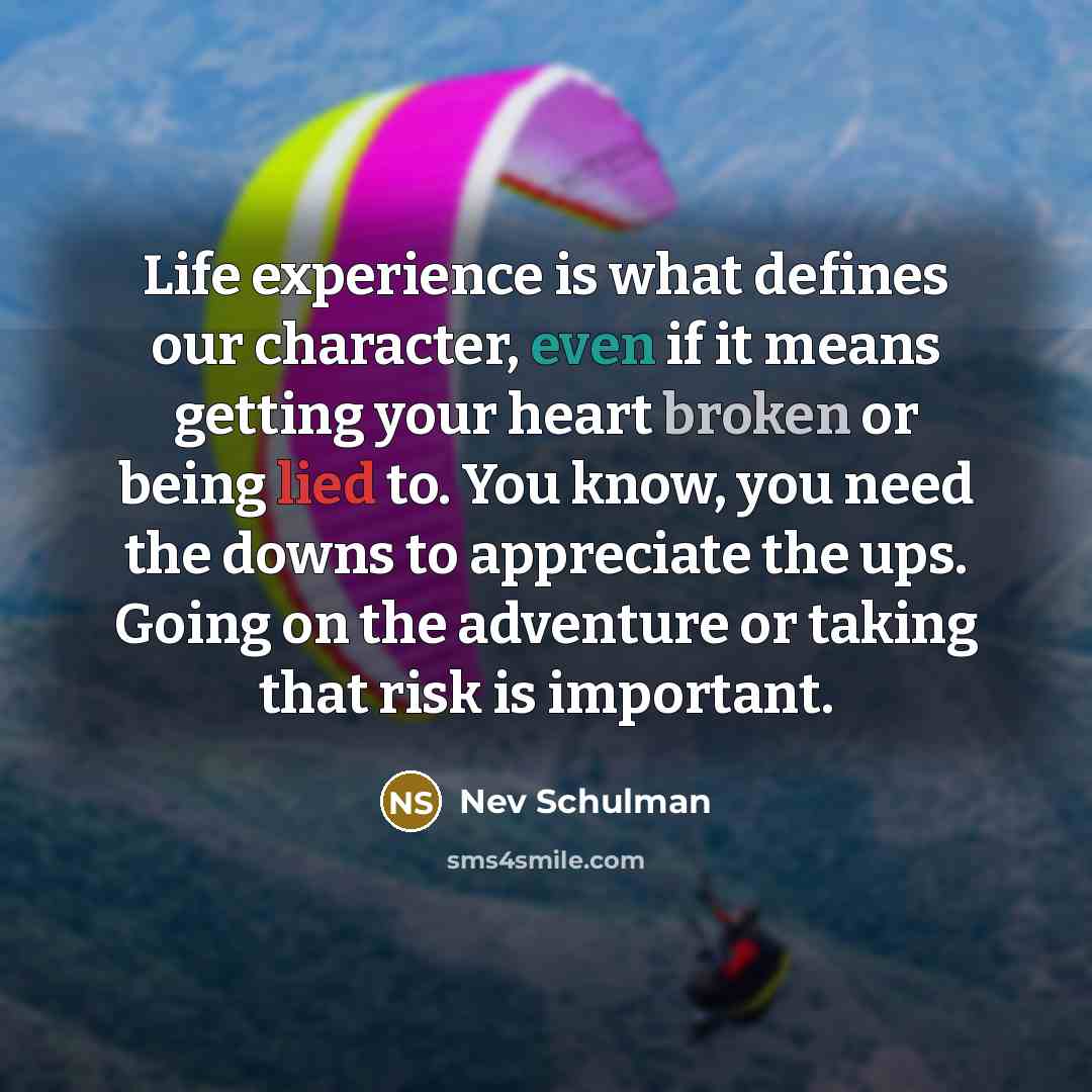 “Life experience is what defines our character, even if it…” quote by Nev Schulman