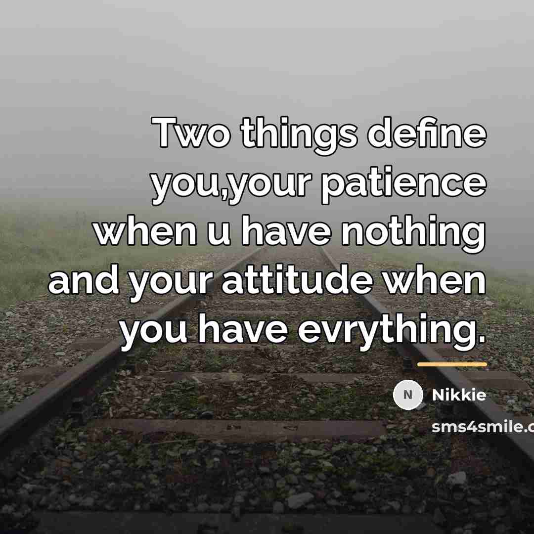 “Two things define you,your patience when u have nothing and…” quote by Nikkie