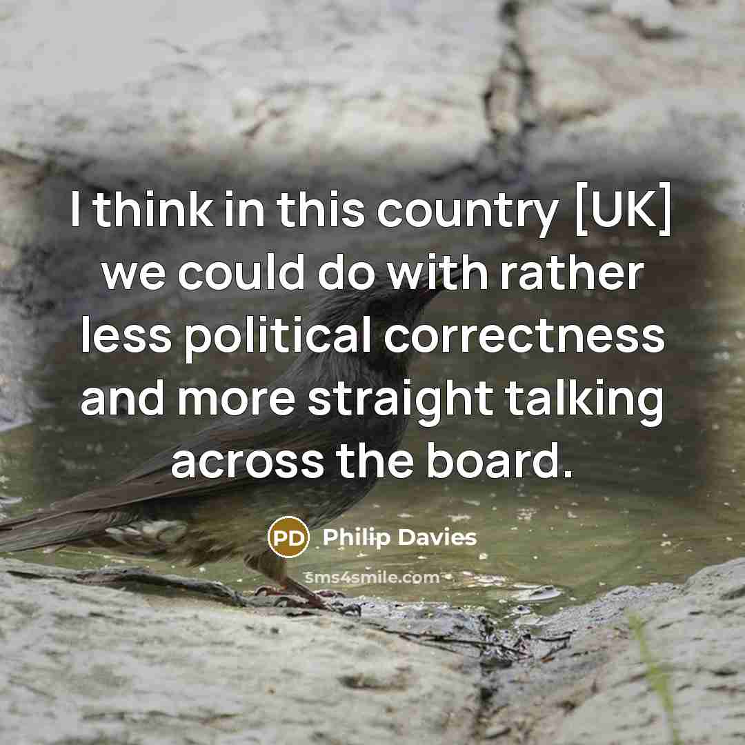 “I think in this country [UK] we could do with…” quote by Philip Davies
