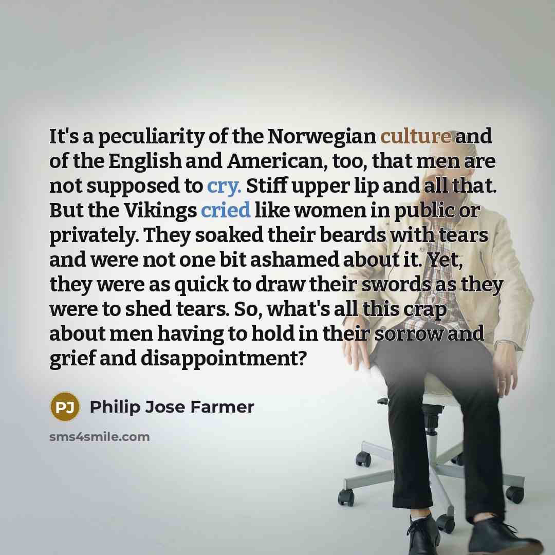 “It's a peculiarity of the Norwegian culture and of the…” quote by Philip Jose Farmer