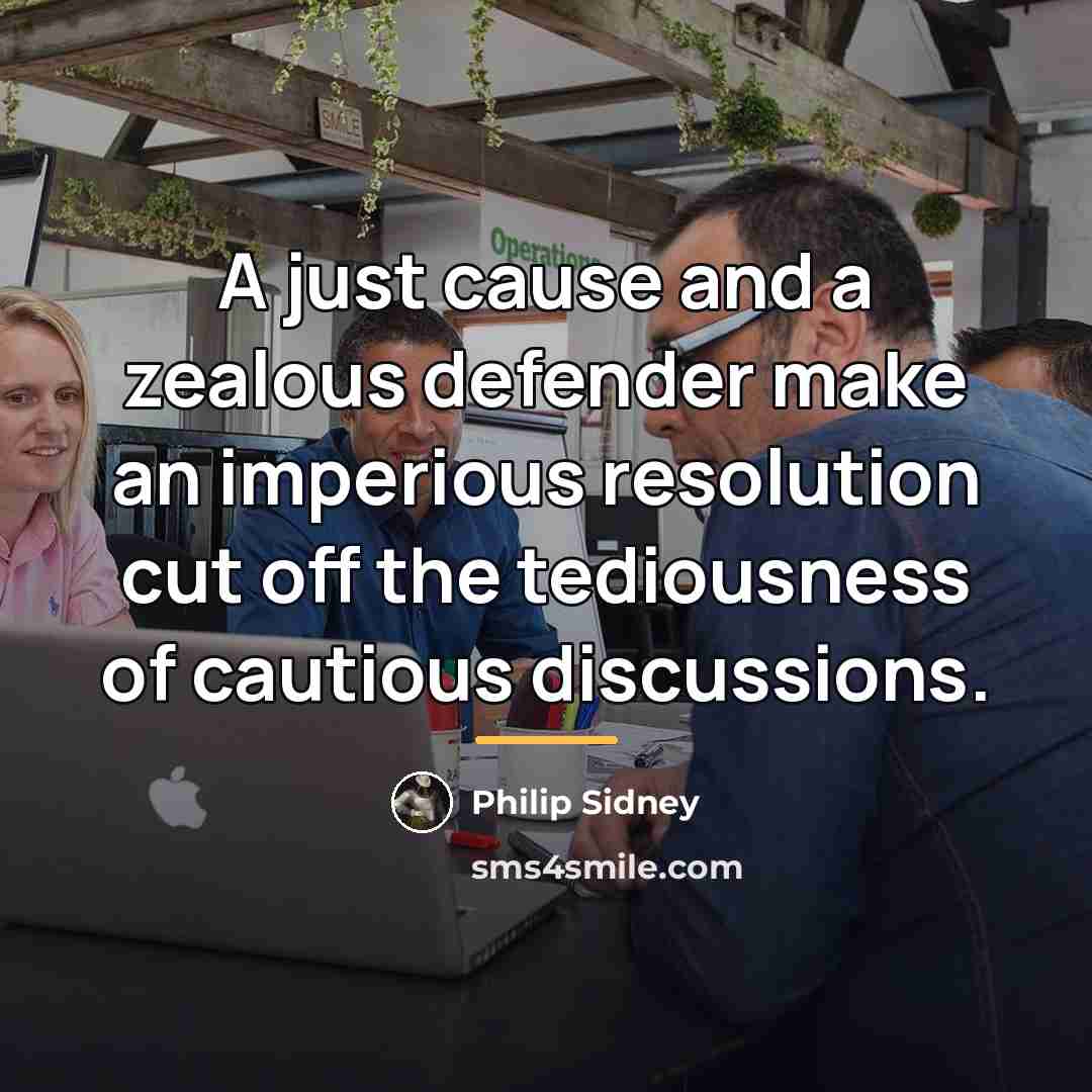 “A just cause and a zealous defender make an imperious…” quote by Philip Sidney