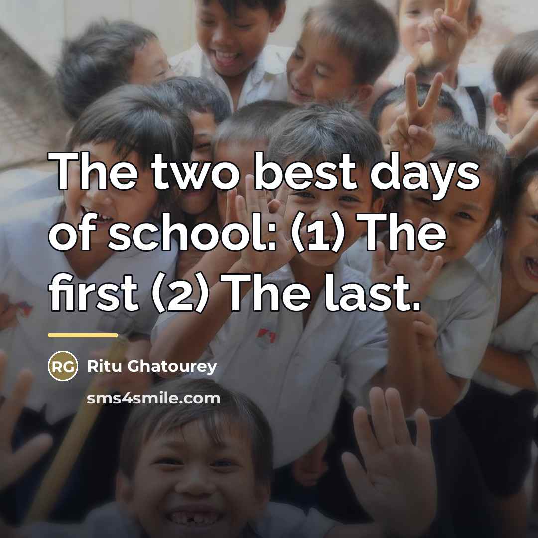 “The two best days of school: (1) The first (2)…” quote by Ritu Ghatourey