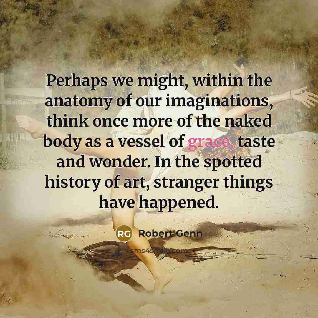 “Perhaps we might, within the anatomy of our imaginations, think…” quote by Robert Genn