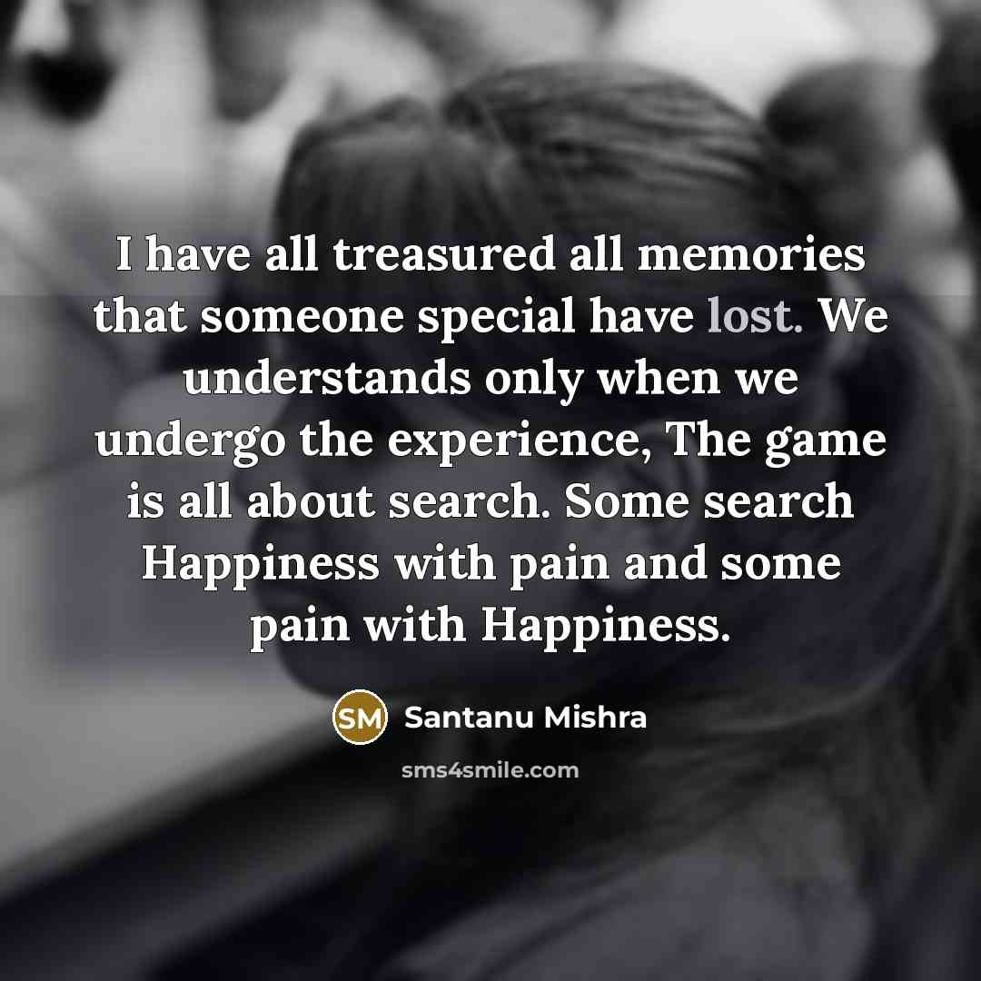 “I have all treasured all memories that someone special have…” quote by Santanu Mishra