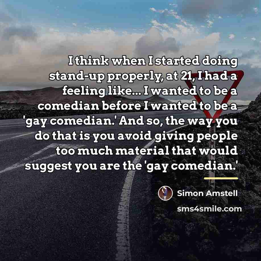 “I think when I started doing stand-up properly, at 21,…” quote by Simon Amstell