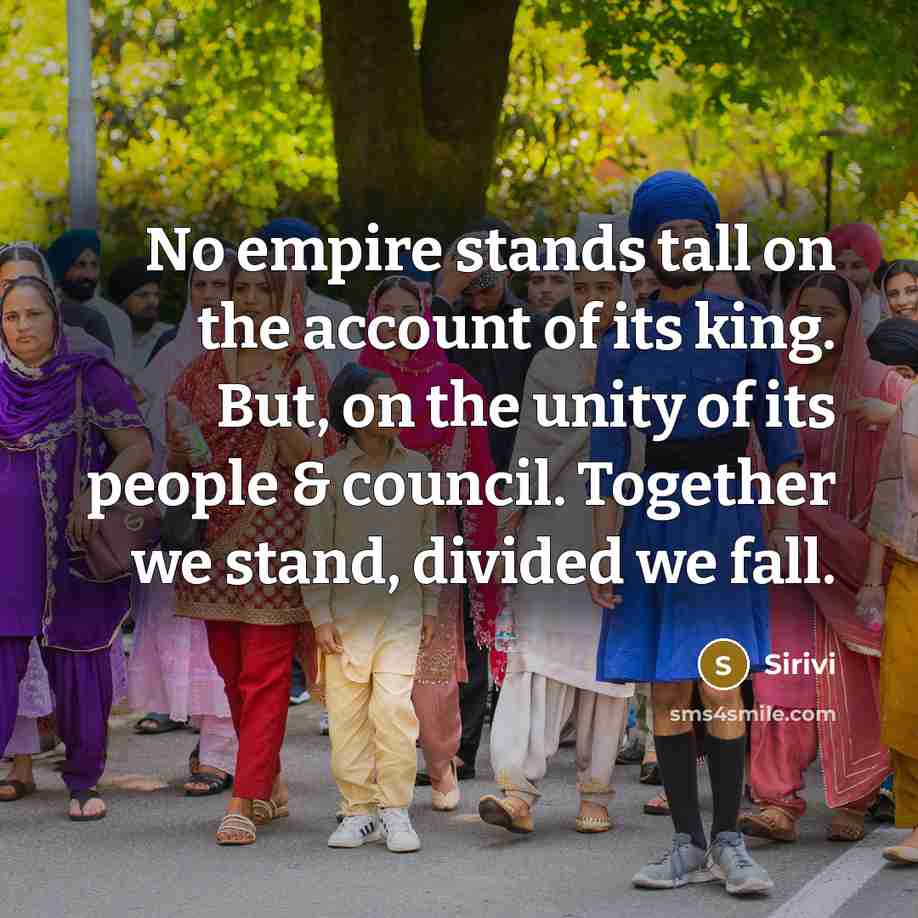 “No empire stands tall on the account of its king.…” quote by Sirivi