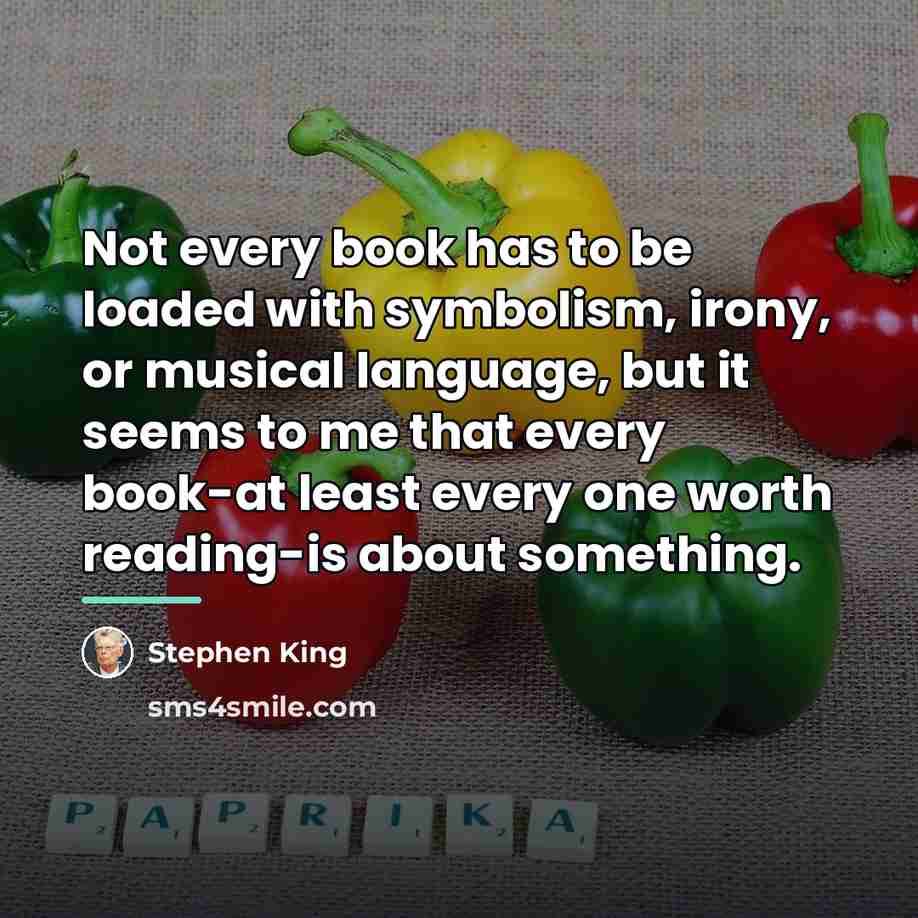 “Not every book has to be loaded with symbolism, irony,…” quote by Stephen King