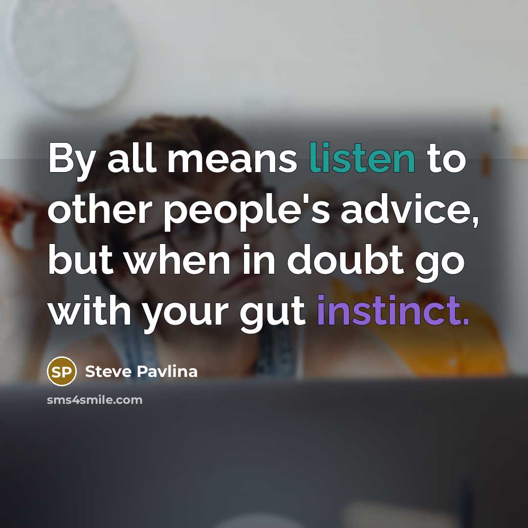 “By all means listen to other people's advice, but when…” quote by Steve Pavlina