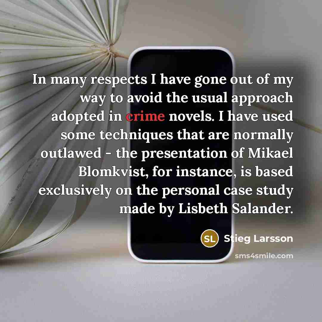 “In many respects I have gone out of my way…” quote by Stieg Larsson