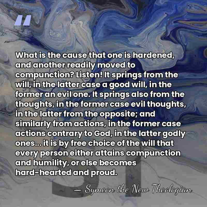 What is the cause that one is hardened, and another readily moved&hellip; - Symeon the New Theologian