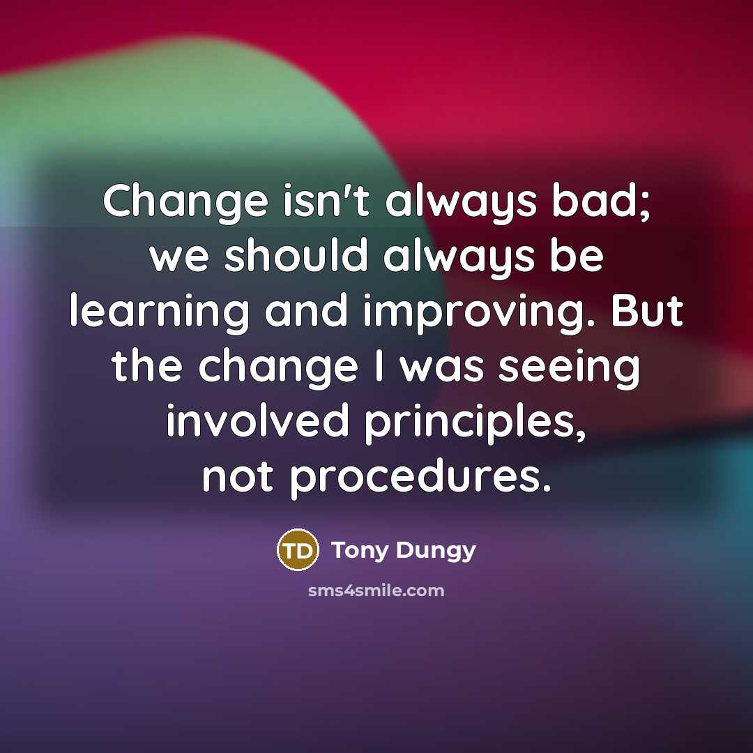 “Change isn't always bad; we should always be learning and…” quote by Tony Dungy