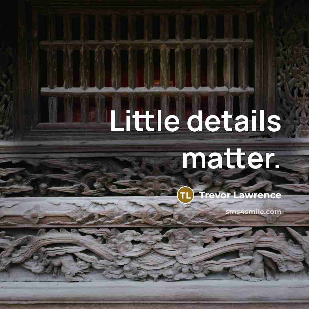 “Little details matter.…” quote by Trevor Lawrence