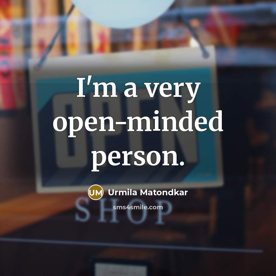 “I'm a very open-minded person.…” quote by Urmila Matondkar