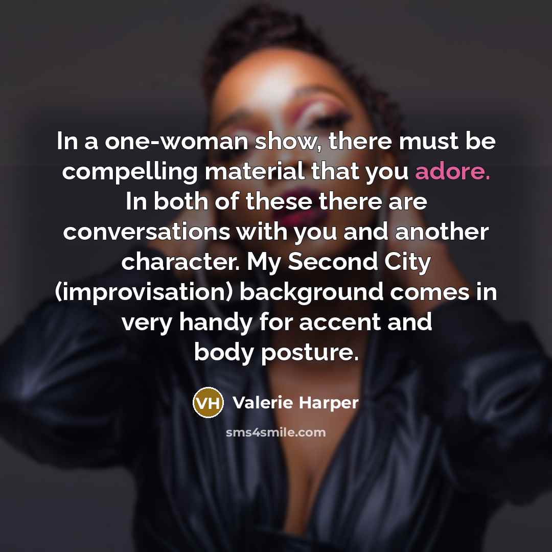 “In a one-woman show, there must be compelling material that…” quote by Valerie Harper
