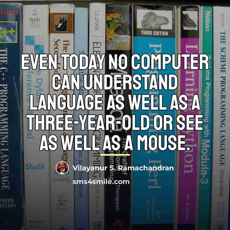 “Even today no computer can understand language as well as…” quote by Vilayanur S. Ramachandran