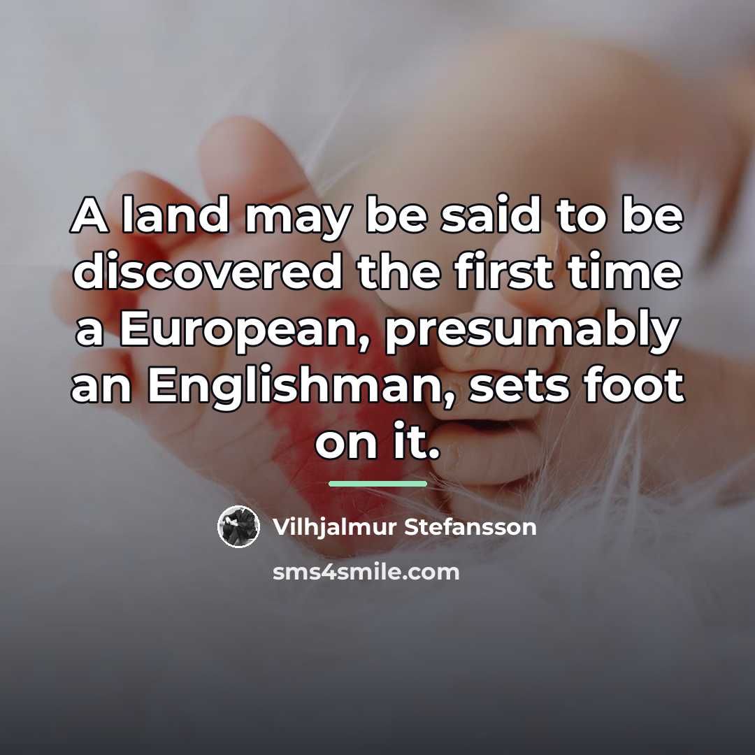 “A land may be said to be discovered the first…” quote by Vilhjalmur Stefansson