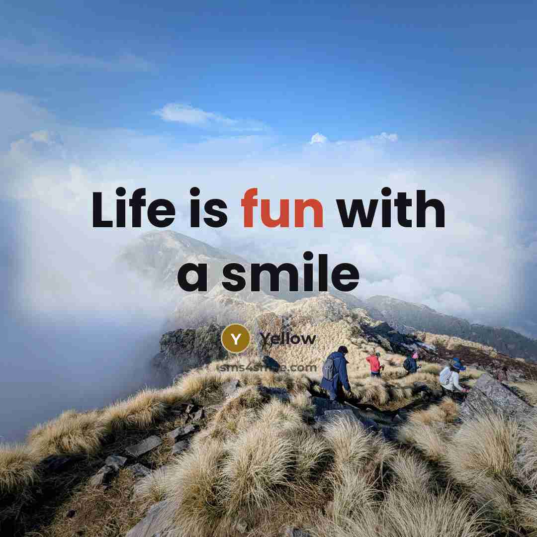 “Life is fun with a smile…” quote by Yellow