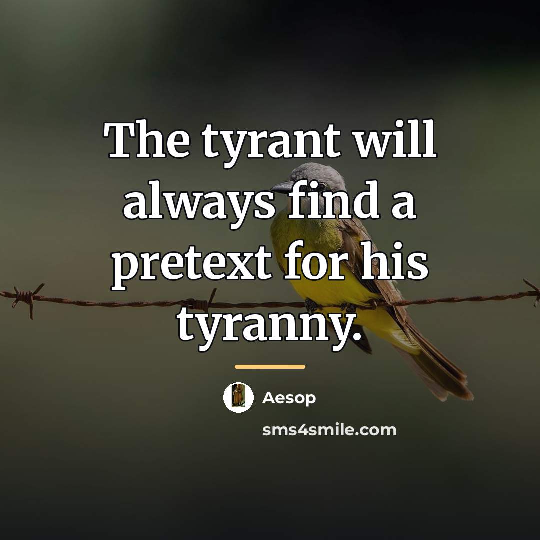 “The tyrant will always find a pretext for his tyranny.…” quote by Aesop