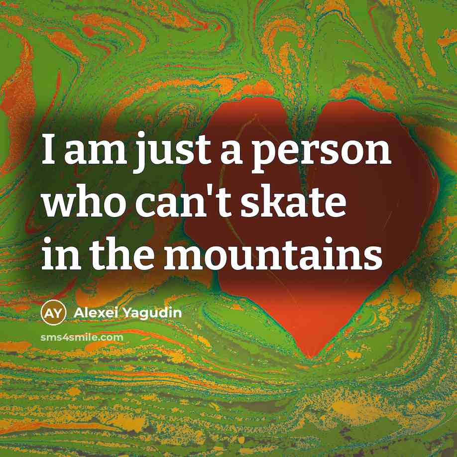 “I am just a person who can't skate in the…” quote by Alexei Yagudin
