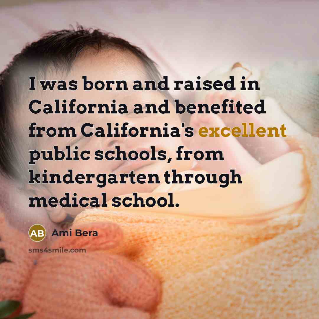 “I was born and raised in California and benefited from…” quote by Ami Bera