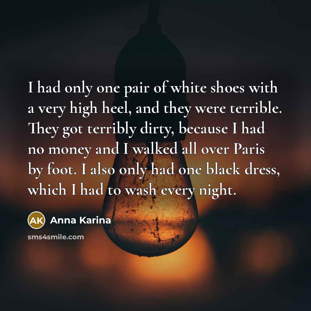 “I had only one pair of white shoes with a…” quote by Anna Karina