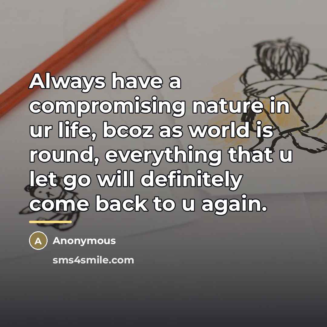 “Always have a compromising nature in ur life, bcoz as…” quote by Anonymous