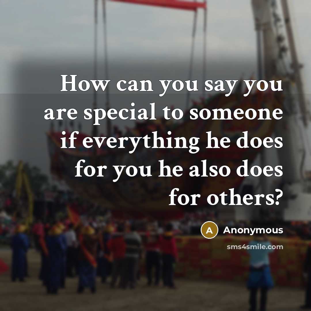 “How can you say you are special to someone if…” quote by Anonymous