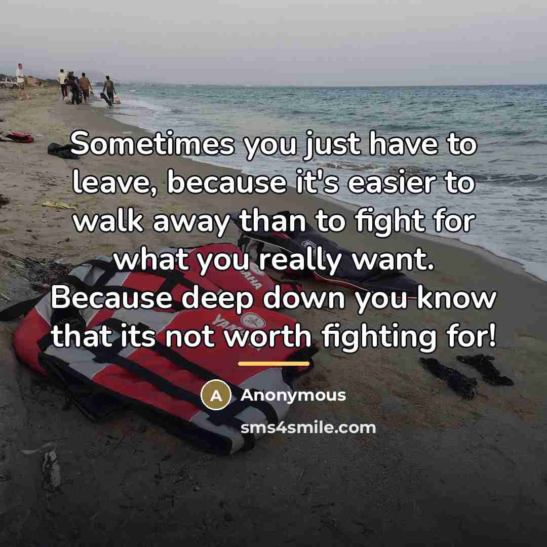 “Sometimes you just have to leave, because it's easier to…” quote by Anonymous