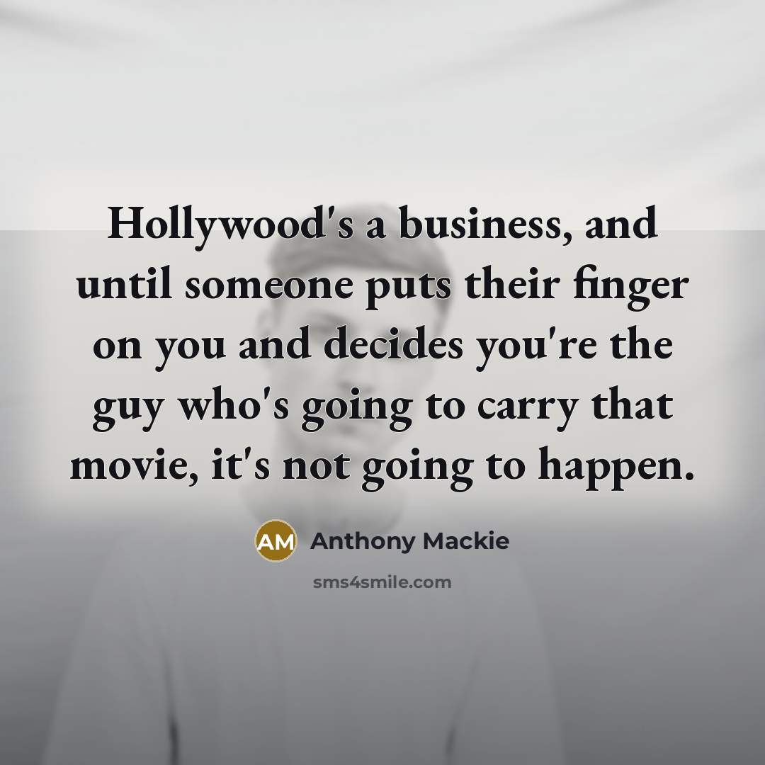 “Hollywood's a business, and until someone puts their finger on…” quote by Anthony Mackie