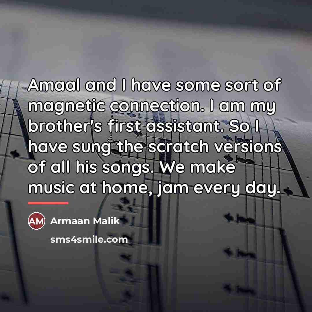“Amaal and I have some sort of magnetic connection. I…” quote by Armaan Malik
