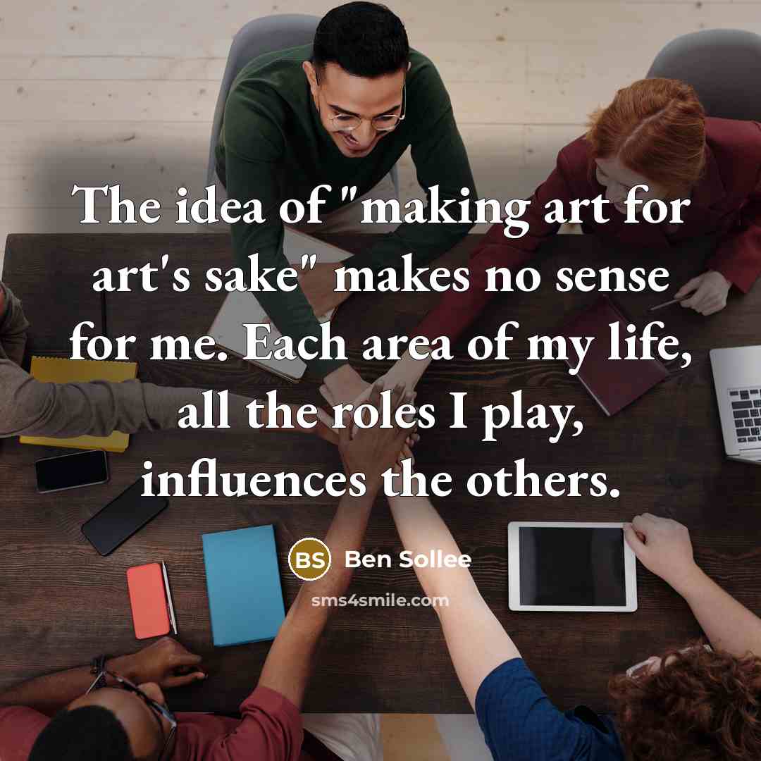 “The idea of "making art for art's sake" makes no…” quote by Ben Sollee