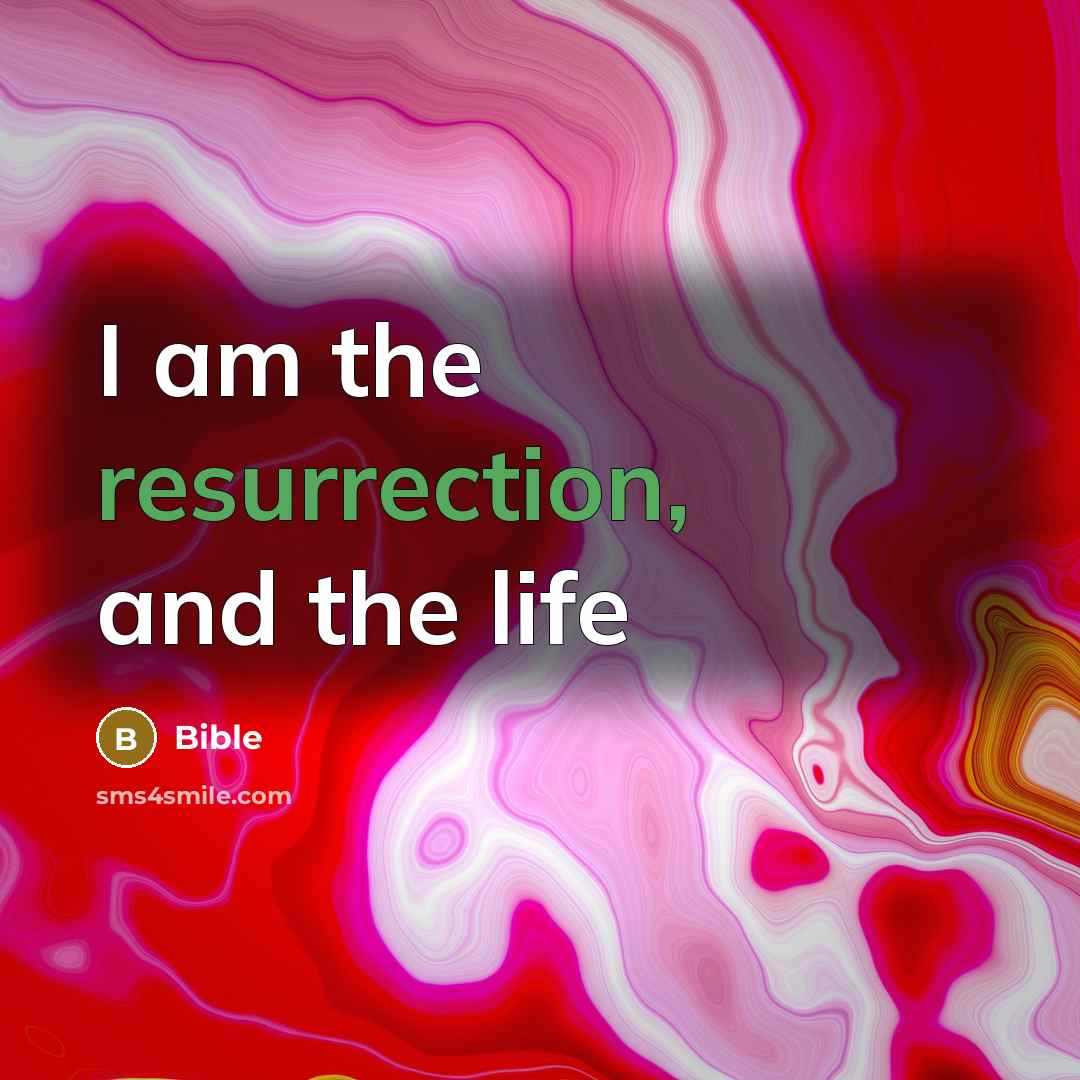 “I am the resurrection, and the life…” quote by Bible