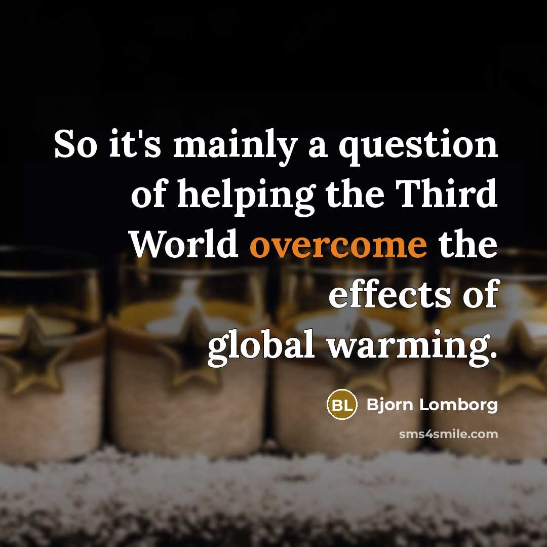 “So it's mainly a question of helping the Third World…” quote by Bjorn Lomborg