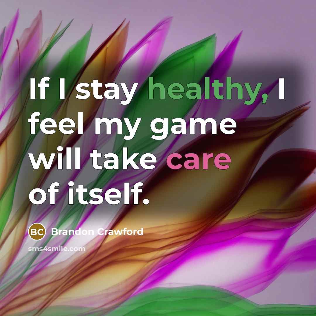 “If I stay healthy, I feel my game will take…” quote by Brandon Crawford