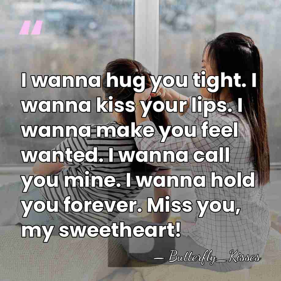 I wanna hug you tight. I wanna kiss your lips. I wanna&hellip; - Butterfly_Kisses