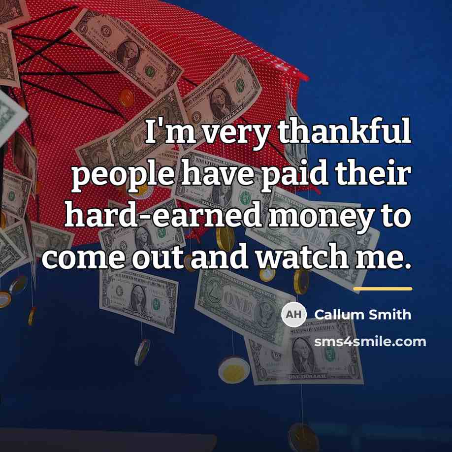 “I'm very thankful people have paid their hard-earned money to…” quote by Callum Smith
