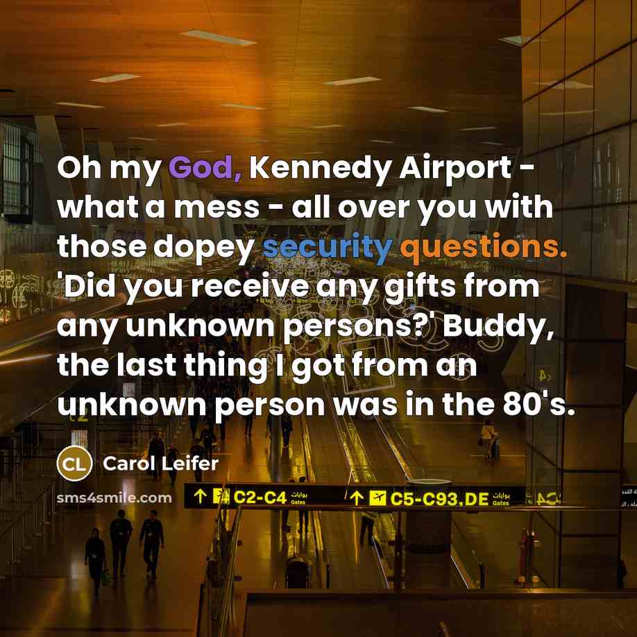 “Oh my God, Kennedy Airport - what a mess -…” quote by Carol Leifer