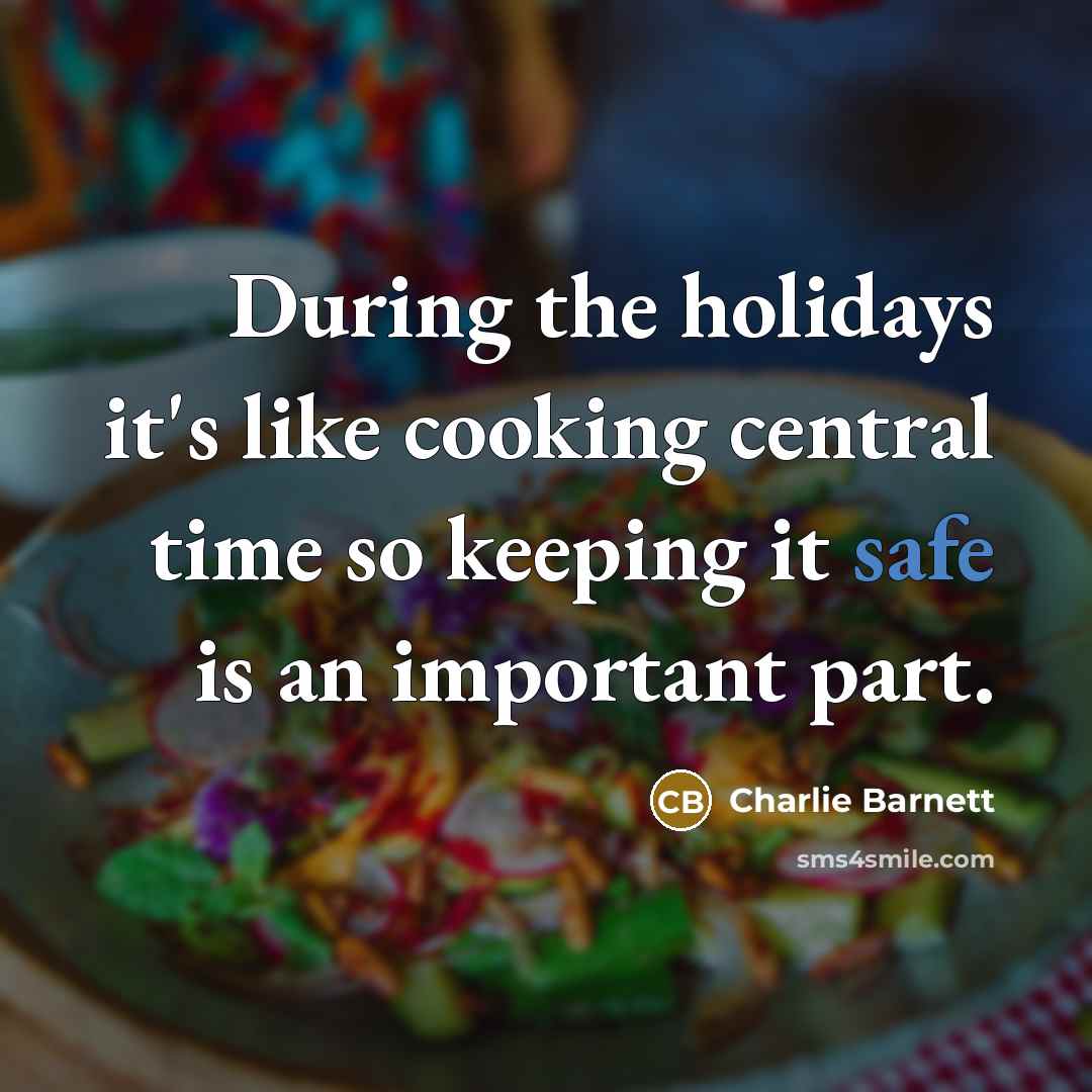 “During the holidays it's like cooking central time so keeping…” quote by Charlie Barnett