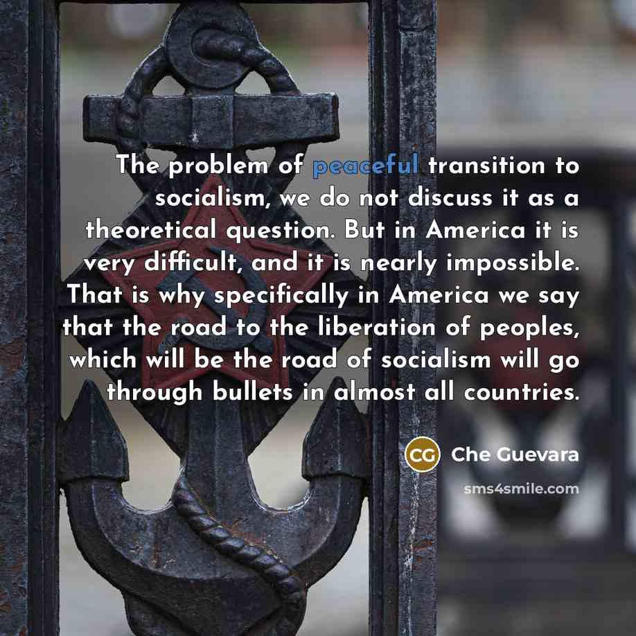 “The problem of peaceful transition to socialism, we do not…” quote by Che Guevara