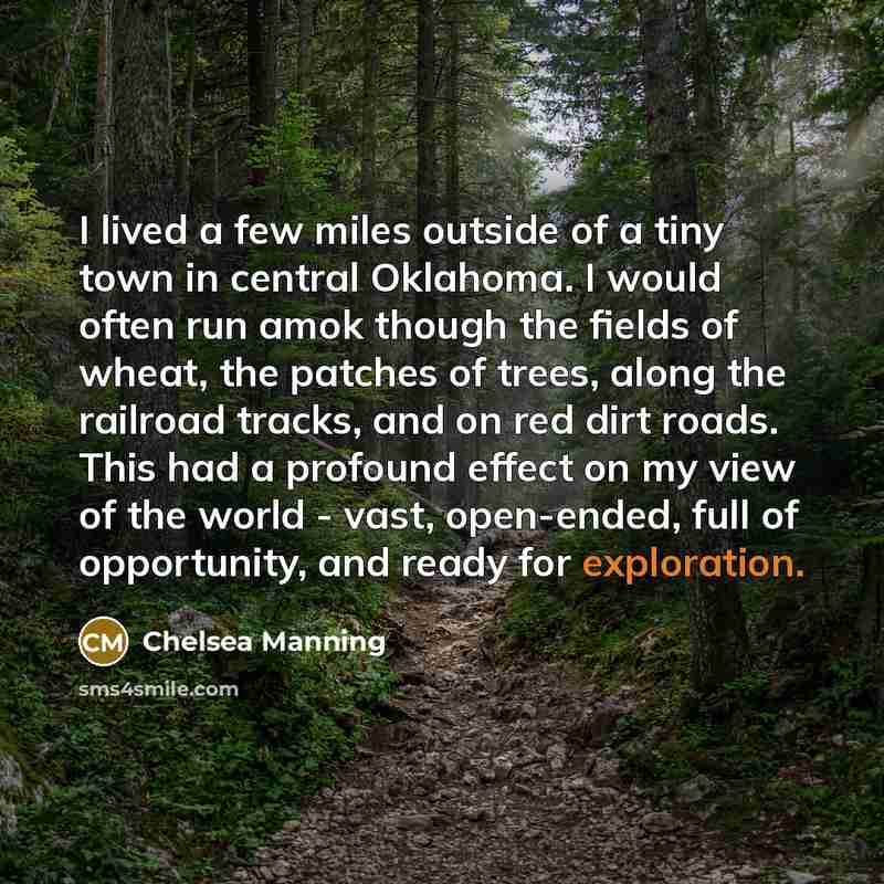 “I lived a few miles outside of a tiny town…” quote by Chelsea Manning