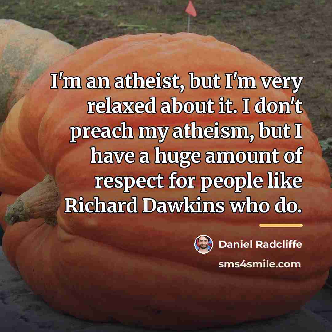 “I'm an atheist, but I'm very relaxed about it. I…” quote by Daniel Radcliffe