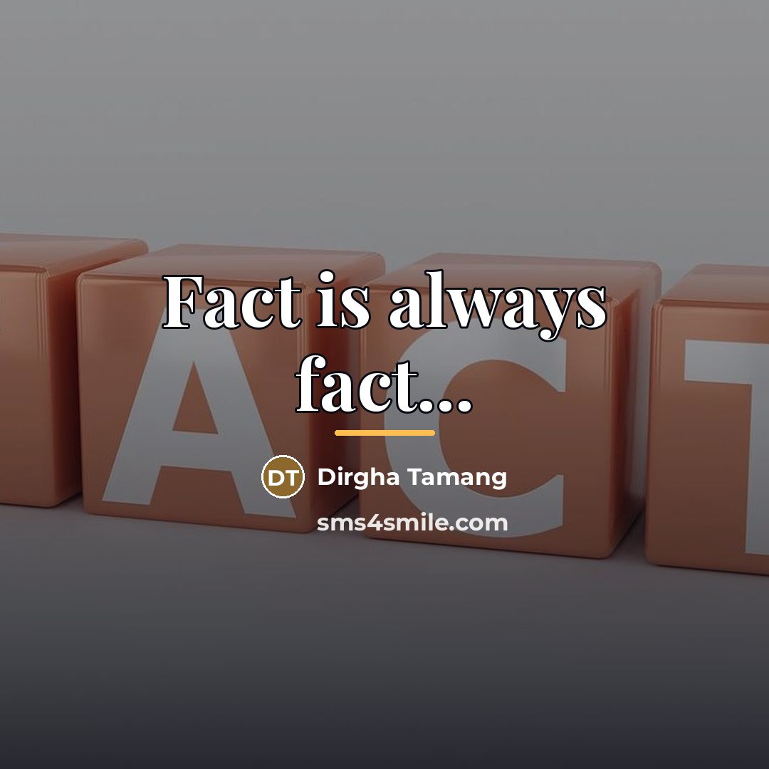 “Fact is always fact...…” quote by Dirgha Tamang