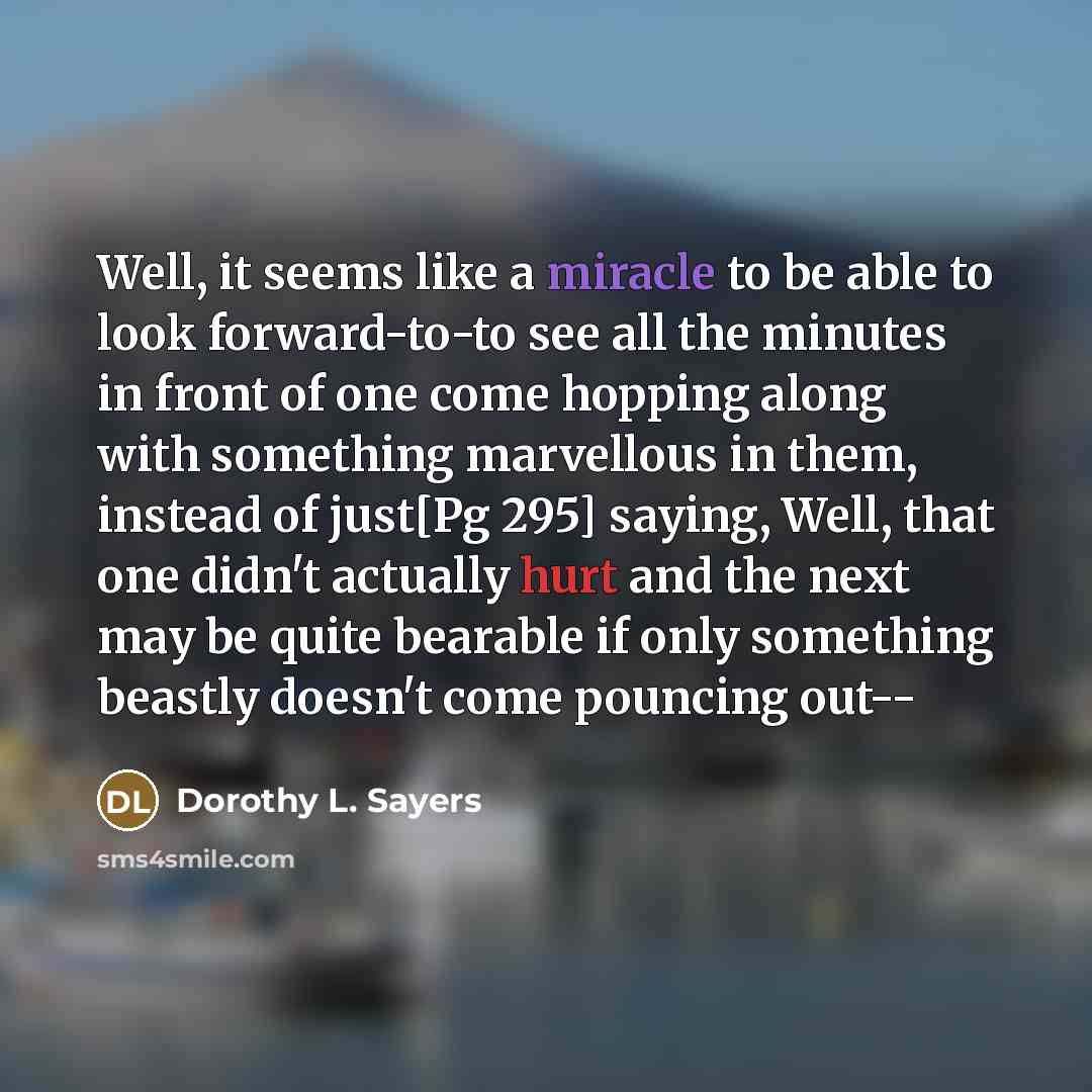 “Well, it seems like a miracle to be able to…” quote by Dorothy L. Sayers