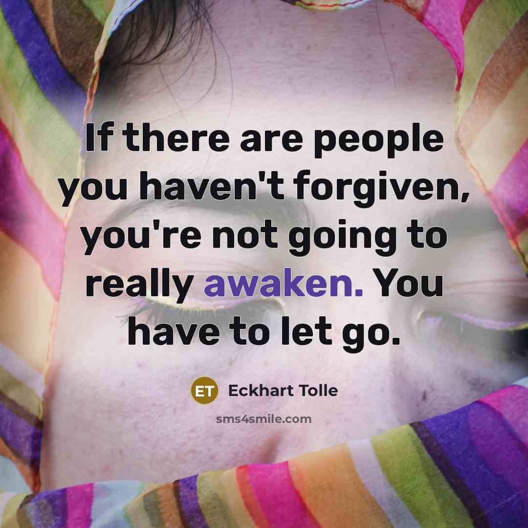 “If there are people you haven't forgiven, you're not going…” quote by Eckhart Tolle