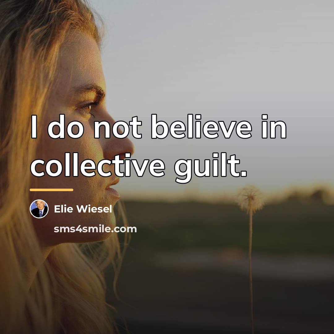 “I do not believe in collective guilt.…” quote by Elie Wiesel