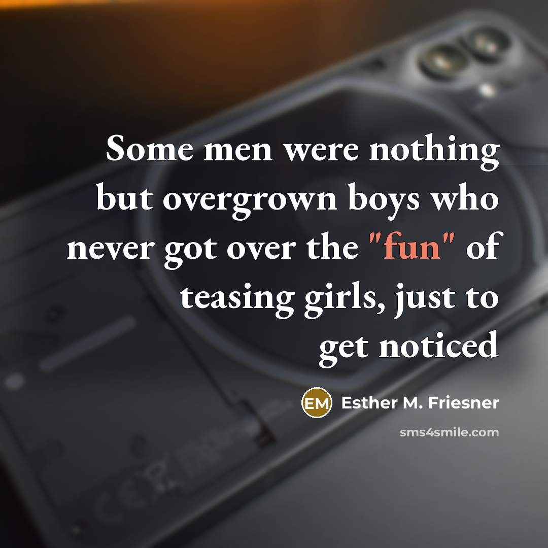 “Some men were nothing but overgrown boys who never got…” quote by Esther M. Friesner
