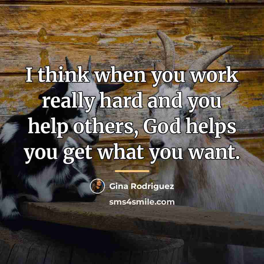 “I think when you work really hard and you help…” quote by Gina Rodriguez